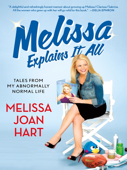 Title details for Melissa Explains It All by Melissa Joan Hart - Wait list